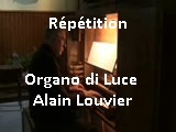 Alain LOUVIER - Répétition Organo di Luce